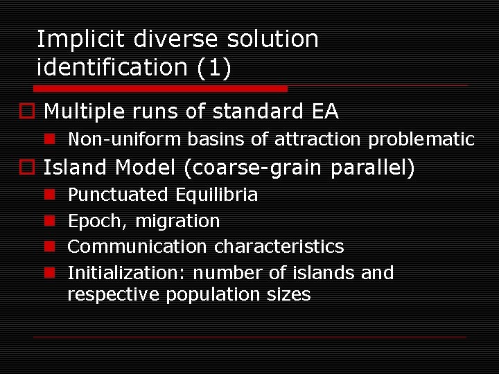 Implicit diverse solution identification (1) o Multiple runs of standard EA n Non-uniform basins