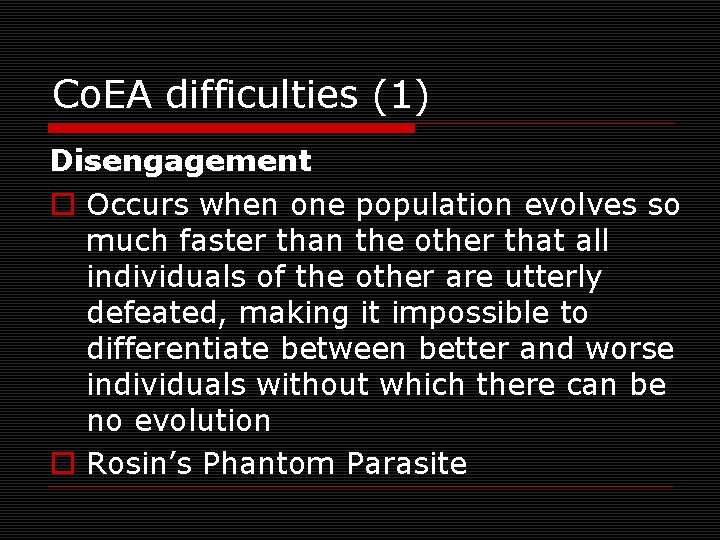 Co. EA difficulties (1) Disengagement o Occurs when one population evolves so much faster