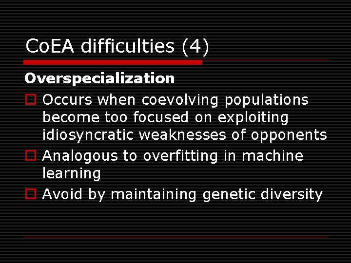 Co. EA difficulties (4) Overspecialization o Occurs when coevolving populations become too focused on