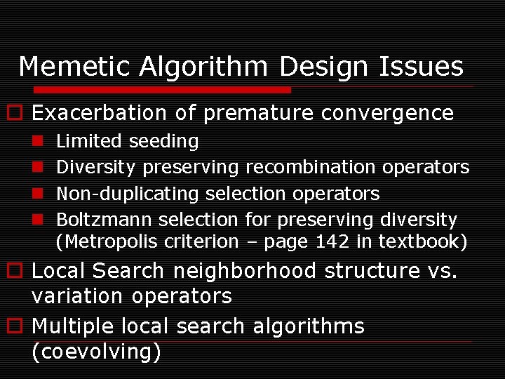 Memetic Algorithm Design Issues o Exacerbation of premature convergence n n Limited seeding Diversity