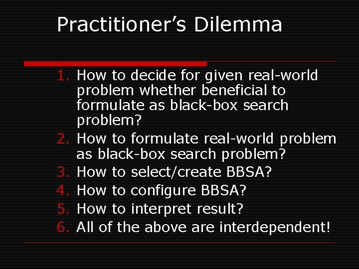 Practitioner’s Dilemma 1. How to decide for given real-world problem whether beneficial to formulate