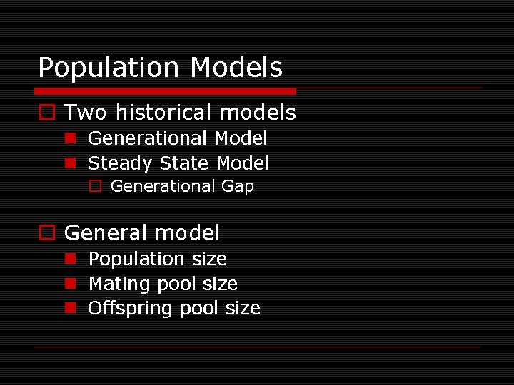 Population Models o Two historical models n Generational Model n Steady State Model o