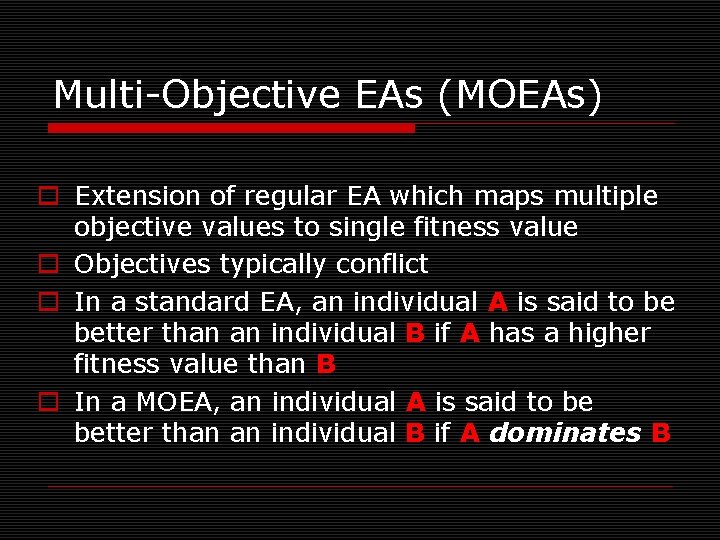 Multi-Objective EAs (MOEAs) o Extension of regular EA which maps multiple objective values to