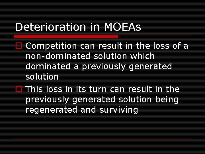 Deterioration in MOEAs o Competition can result in the loss of a non-dominated solution
