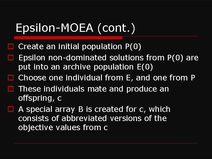 Epsilon-MOEA (cont. ) o Create an initial population P(0) o Epsilon non-dominated solutions from