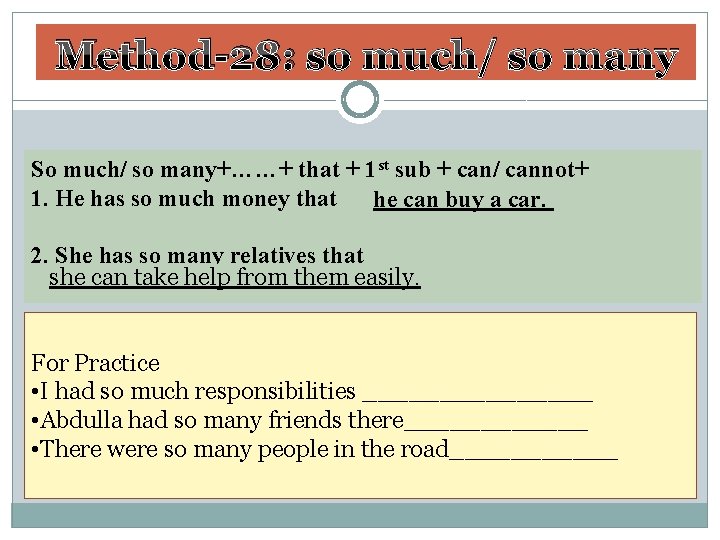 Method-28: so much/ so many So much/ so many+……+ that + 1 st sub