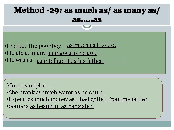 Method -29: as much as/ as many as/ as…. . as • I helped