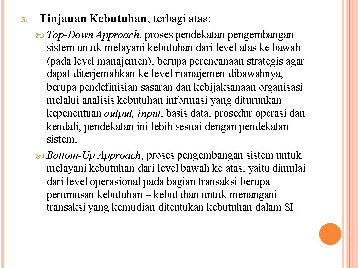 3. Tinjauan Kebutuhan, terbagi atas: Top-Down Approach, proses pendekatan pengembangan sistem untuk melayani kebutuhan