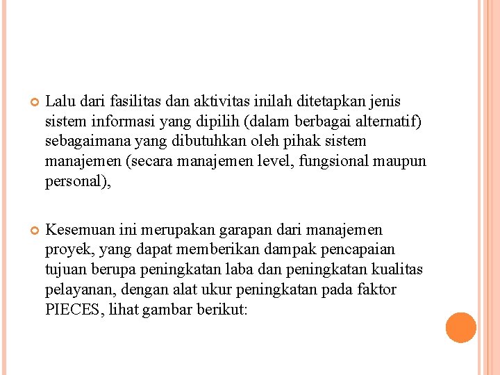  Lalu dari fasilitas dan aktivitas inilah ditetapkan jenis sistem informasi yang dipilih (dalam