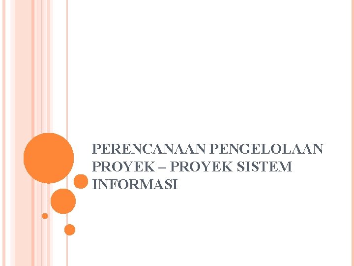 PERENCANAAN PENGELOLAAN PROYEK – PROYEK SISTEM INFORMASI 