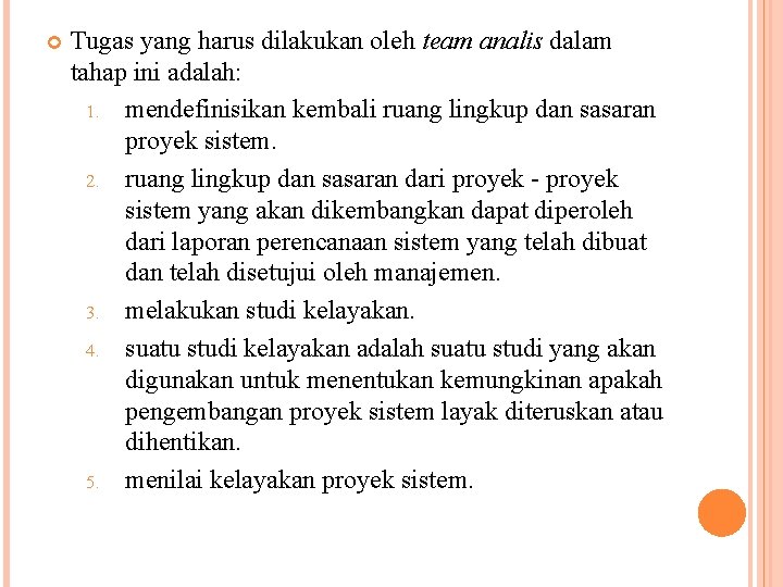  Tugas yang harus dilakukan oleh team analis dalam tahap ini adalah: 1. mendefinisikan