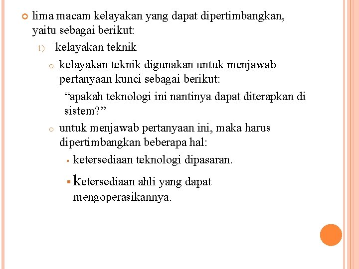  lima macam kelayakan yang dapat dipertimbangkan, yaitu sebagai berikut: 1) kelayakan teknik o