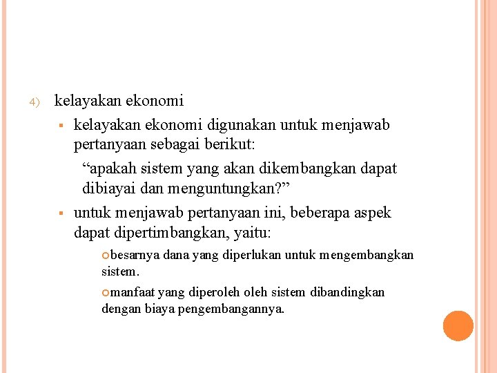 4) kelayakan ekonomi § kelayakan ekonomi digunakan untuk menjawab pertanyaan sebagai berikut: “apakah sistem