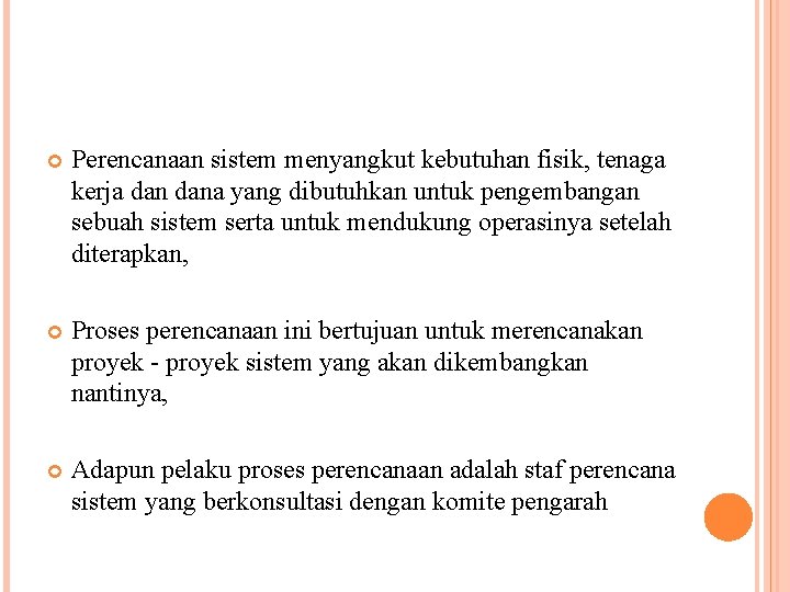  Perencanaan sistem menyangkut kebutuhan fisik, tenaga kerja dana yang dibutuhkan untuk pengembangan sebuah