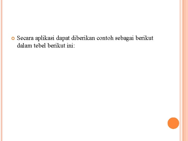  Secara aplikasi dapat diberikan contoh sebagai berikut dalam tebel berikut ini: 