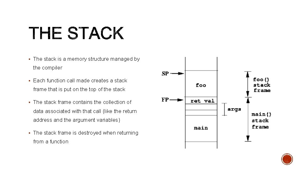 § The stack is a memory structure managed by the compiler § Each function