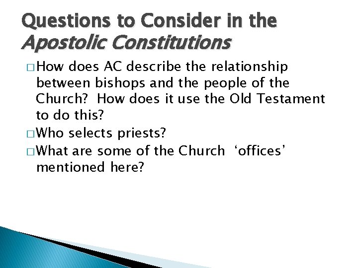 Questions to Consider in the Apostolic Constitutions � How does AC describe the relationship Questions to Consider in the Apostolic Constitutions � How does AC describe the relationship