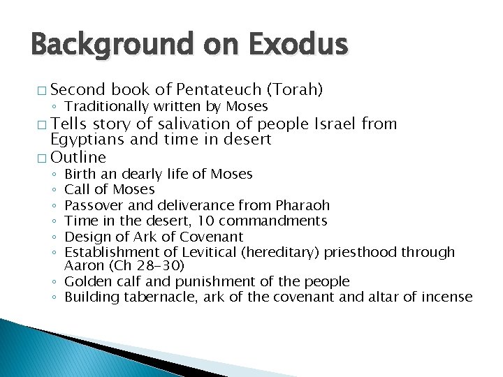 Background on Exodus � Second book of Pentateuch (Torah) ◦ Traditionally written by Moses Background on Exodus � Second book of Pentateuch (Torah) ◦ Traditionally written by Moses
