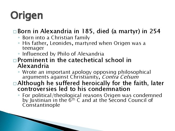 Origen � Born in Alexandria in 185, died (a martyr) in 254 ◦ Born Origen � Born in Alexandria in 185, died (a martyr) in 254 ◦ Born