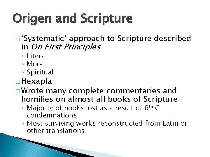 Origen and Scripture � ‘Systematic’ approach to Scripture described in On First Principles ◦ Origen and Scripture � ‘Systematic’ approach to Scripture described in On First Principles ◦