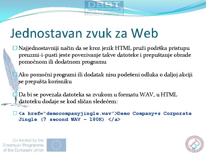 Jednostavan zvuk za Web � Najjednostavniji način da se kroz jezik HTML pruži podrška