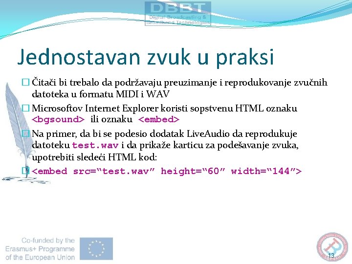 Jednostavan zvuk u praksi � Čitači bi trebalo da podržavaju preuzimanje i reprodukovanje zvučnih