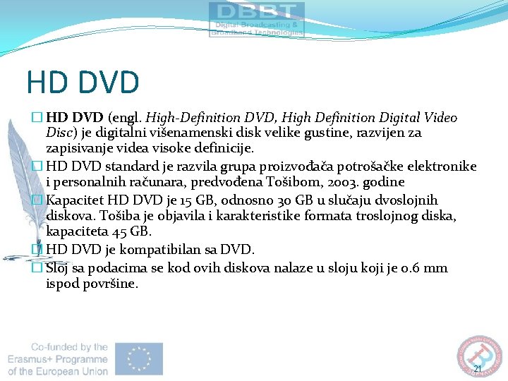 HD DVD � HD DVD (engl. High-Definition DVD, High Definition Digital Video Disc) je
