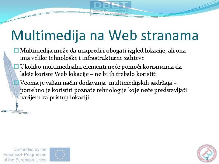 Multimedija na Web stranama � Multimedija može da unapredi i obogati izgled lokacije, ali