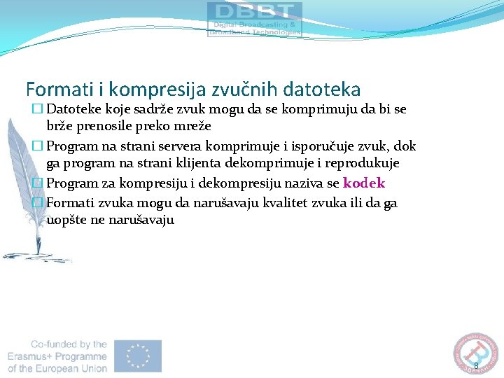 Formati i kompresija zvučnih datoteka � Datoteke koje sadrže zvuk mogu da se komprimuju