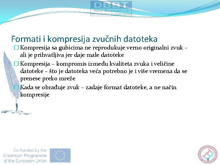 Formati i kompresija zvučnih datoteka � Kompresija sa gubicima ne reprodukuje verno originalni zvuk