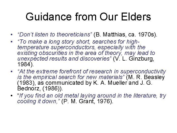 Guidance from Our Elders • “Don’t listen to theoreticians” (B. Matthias, ca. 1970 s).