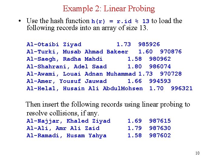 Example 2: Linear Probing • Use the hash function h(r) = r. id %