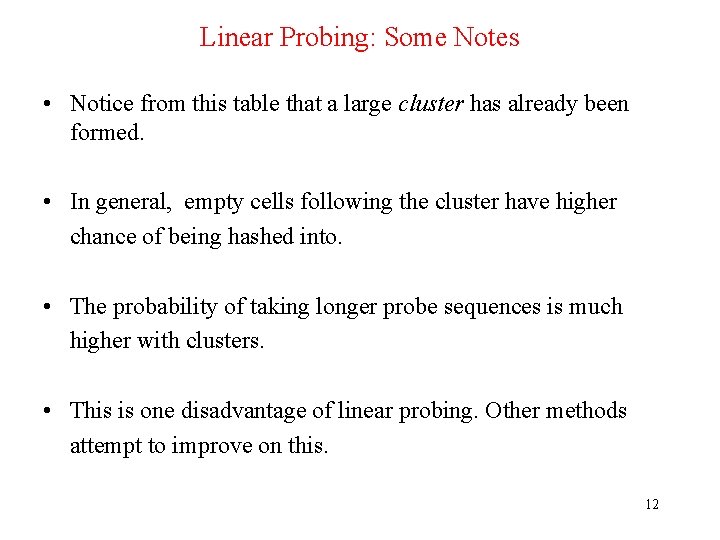 Linear Probing: Some Notes • Notice from this table that a large cluster has