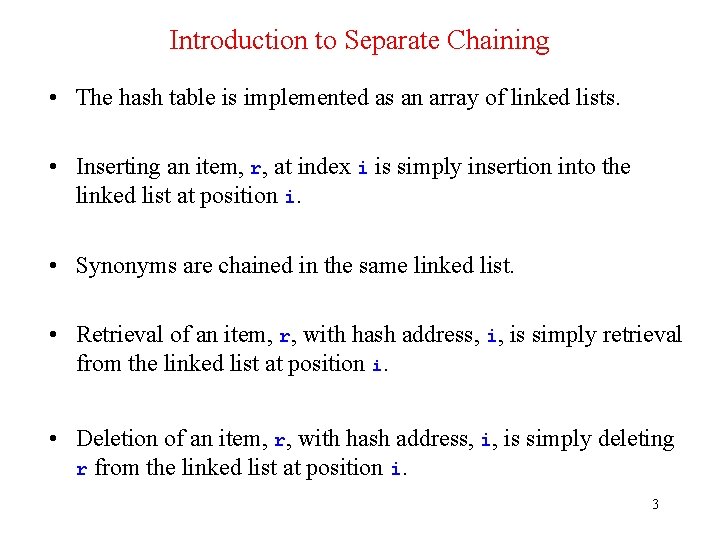 Introduction to Separate Chaining • The hash table is implemented as an array of