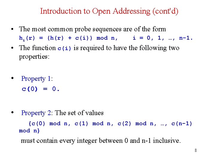 Introduction to Open Addressing (cont'd) • The most common probe sequences are of the