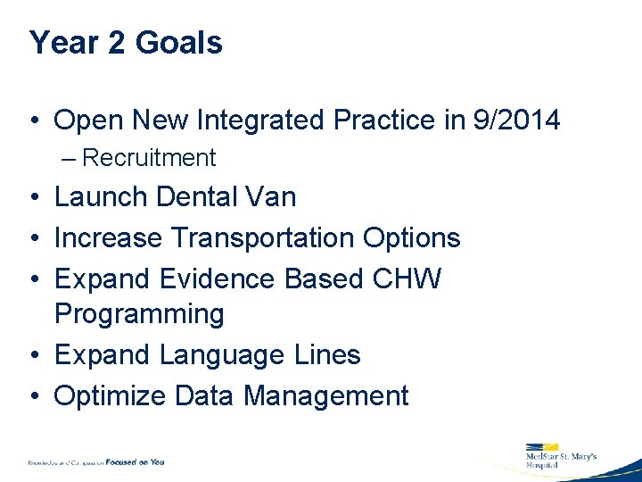 Year 2 Goals • Open New Integrated Practice in 9/2014 – Recruitment • Launch