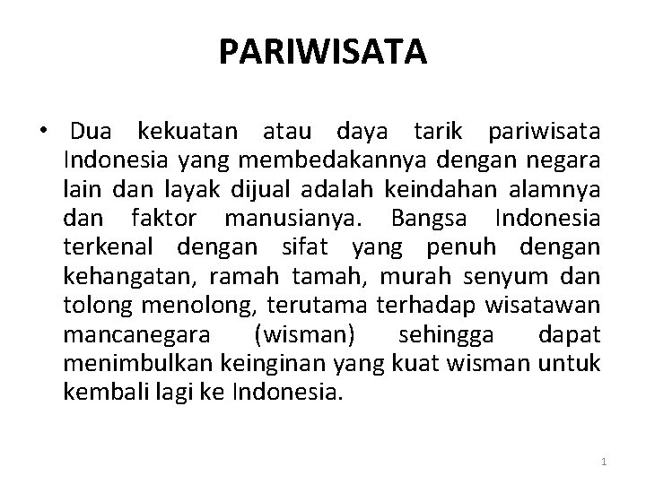 PARIWISATA • Dua kekuatan atau daya tarik pariwisata Indonesia yang membedakannya dengan negara lain