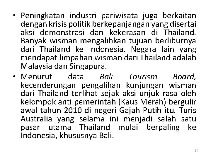  • Peningkatan industri pariwisata juga berkaitan dengan krisis politik berkepanjangan yang disertai aksi