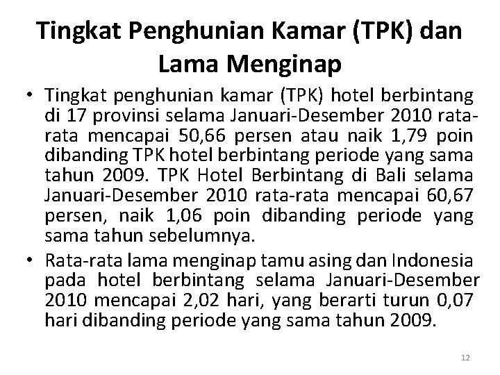 Tingkat Penghunian Kamar (TPK) dan Lama Menginap • Tingkat penghunian kamar (TPK) hotel berbintang