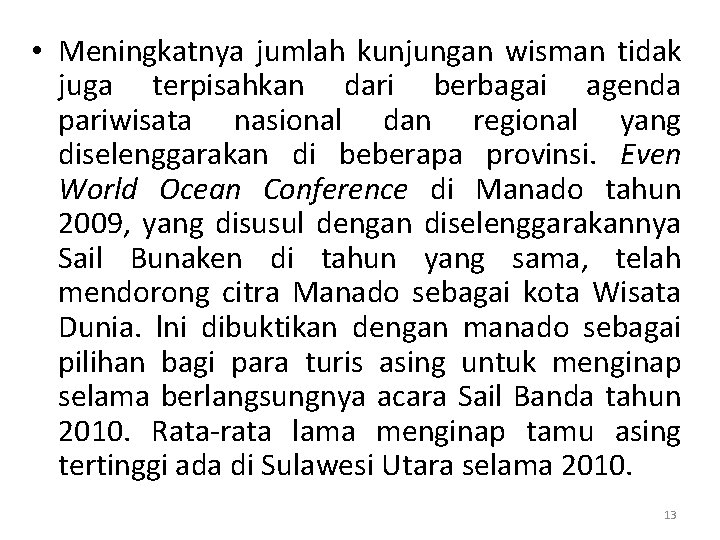  • Meningkatnya jumlah kunjungan wisman tidak juga terpisahkan dari berbagai agenda pariwisata nasional