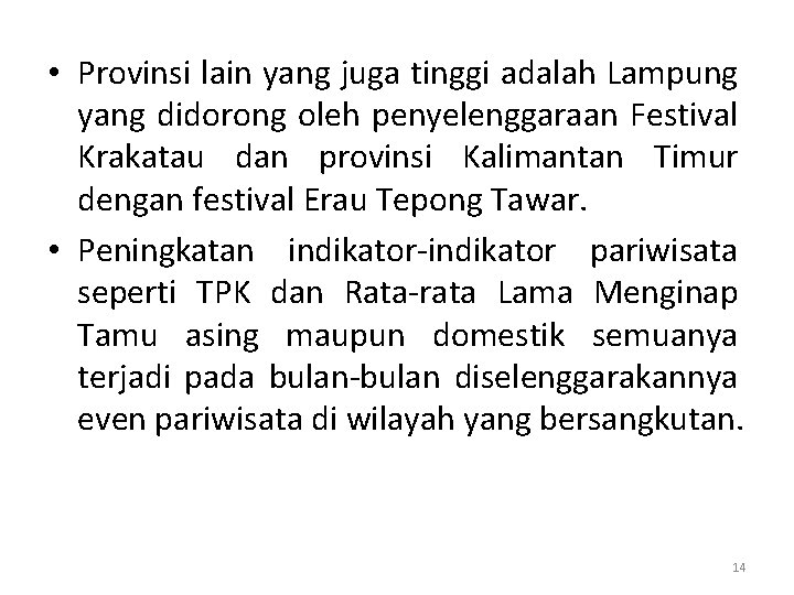  • Provinsi lain yang juga tinggi adalah Lampung yang didorong oleh penyelenggaraan Festival