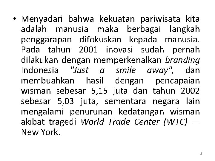  • Menyadari bahwa kekuatan pariwisata kita adalah manusia maka berbagai langkah penggarapan difokuskan