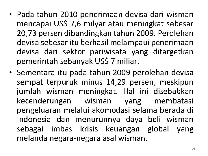  • Pada tahun 2010 penerimaan devisa dari wisman mencapai US$ 7, 6 milyar