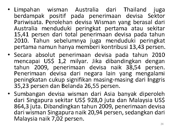  • Limpahan wisman Australia dari Thailand juga berdampak positif pada penerimaan devisa Sektor