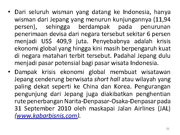  • Dari seluruh wisman yang datang ke Indonesia, hanya wisman dari Jepang yang