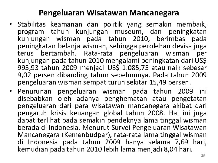 Pengeluaran Wisatawan Mancanegara • Stabilitas keamanan dan politik yang semakin membaik, program tahun kunjungan