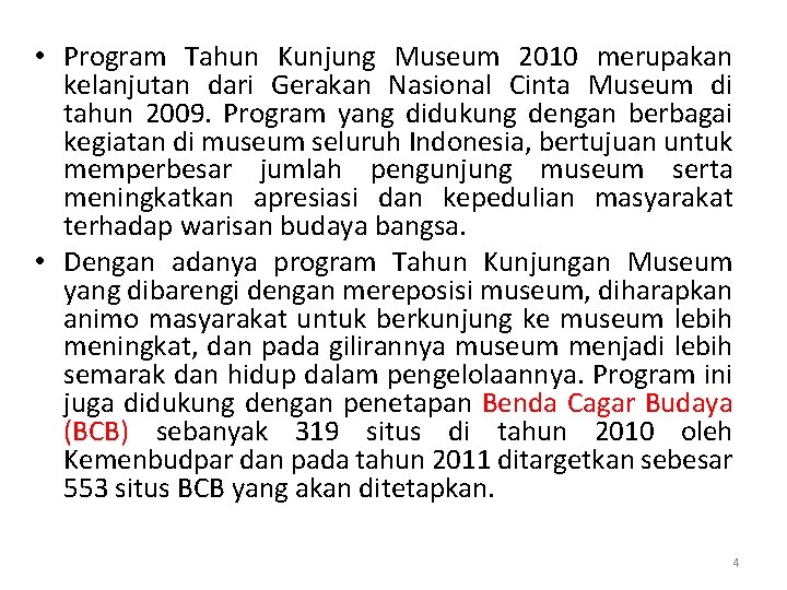  • Program Tahun Kunjung Museum 2010 merupakan kelanjutan dari Gerakan Nasional Cinta Museum