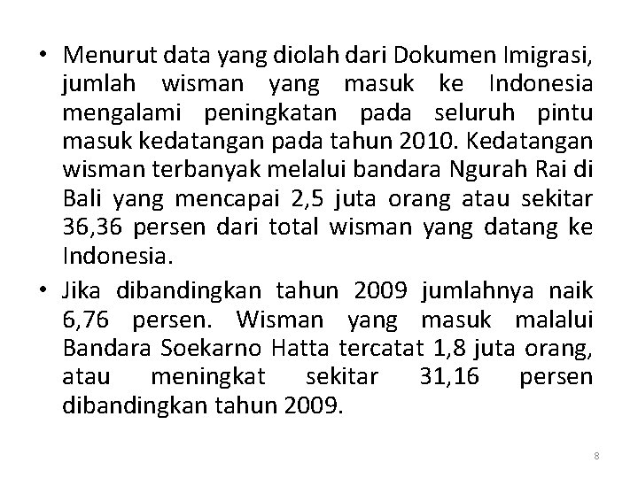  • Menurut data yang diolah dari Dokumen Imigrasi, jumlah wisman yang masuk ke