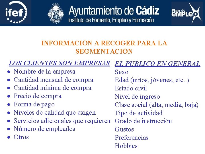 INFORMACIÓN A RECOGER PARA LA SEGMENTACIÓN LOS CLIENTES SON EMPRESAS · Nombre de la