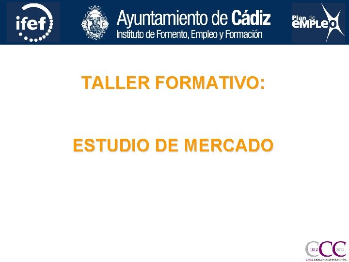 TALLER FORMATIVO: ESTUDIO DE MERCADO 